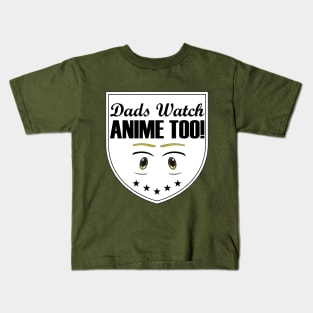 Dads watch anime too - shield Kids T-Shirt